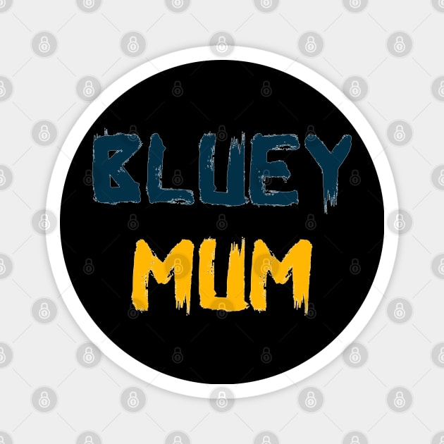 Bluey Mum Magnet by YourSelf101